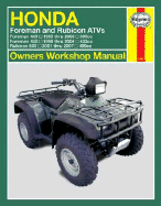 Honda Foreman & Rubicon Atvs: 1995 Thru 2007 - Ahlstrand, Alan, and Freund, Ken, and Haynes Editorial (Editor)