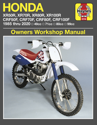 Honda Xr50, Xr70r, Xr80r, Xr100r, Crf50f, Crf70f, Crf80f, Crf100f: 1985 Thru 2020 - 49cc - 71cc - 80cc - 99cc - Editors of Haynes Manuals
