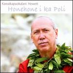 Honehone I Ka Poli - Kawaikapuokalani Hewett