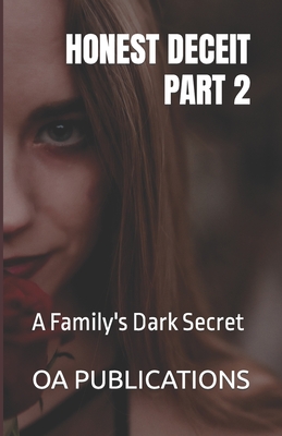 Honest Deceit Part 2: A Family's Dark Secret - Armstrong, Tracy (Editor), and Publications, Oa