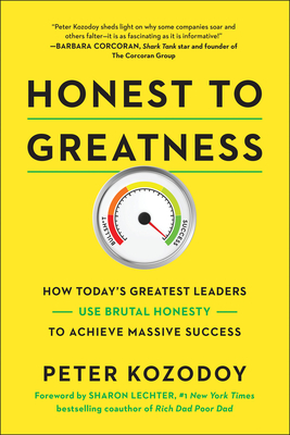 Honest to Greatness: How Today's Greatest Leaders Use Brutal Honesty to Achieve Massive Success - Kozodoy, Peter