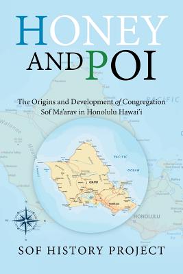 Honey and Poi: The Origins and Development of Congregation Sof Ma'Arav in Honolulu Hawai'i - Sof History Project