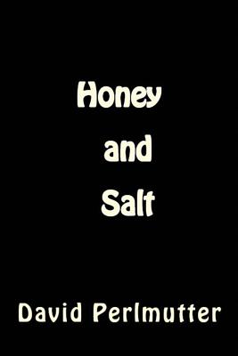 Honey and Salt: Wham, Bam, Thank You, Ma'am! - Perlmutter, David, MD, M D