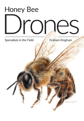Honey Bee Drones: Specialists in the Field - Kingham, Graham, and Paterson, Simon (Designer)
