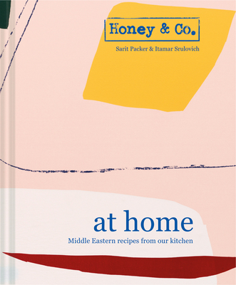 Honey & Co: At Home: Middle Eastern recipes from our kitchen - Packer, Sarit, and Srulovich of Honey & Co., Itamar