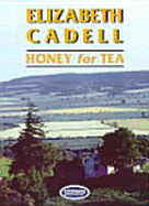 Honey for Tea - Cadell, Elizabeth
