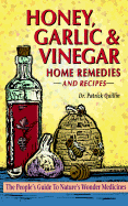 Honey, Garlic and Vinegar: Home Remedies and Recipes