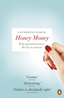 Honey Money: The Power of Erotic Capital - Hakim, Catherine