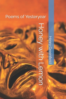 Honey with Lemon: Poems of Yesteryear - Greenfield, Henry