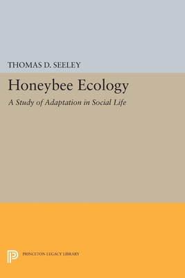 Honeybee Ecology: A Study of Adaptation in Social Life - Seeley, Thomas D.