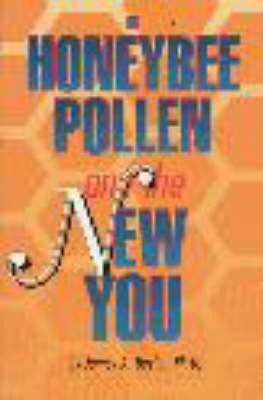 Honeybee Pollen and the New You - Devlin, James A