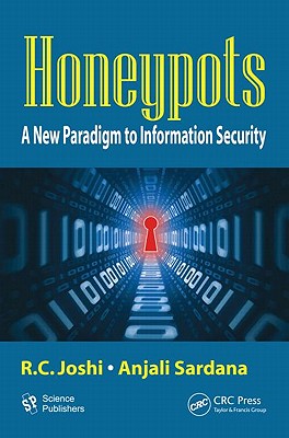 Honeypots: A New Paradigm to Information Security - Joshi, R. C. (Editor), and Sardana, Anjali (Editor)