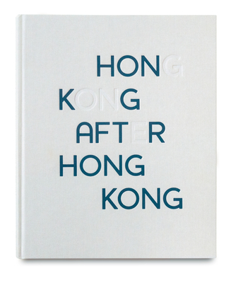 Hong Kong After Hong Kong - Chung-Wai, Wong