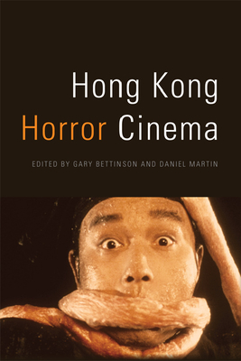 Hong Kong Horror Cinema - Bettinson, Gary (Editor), and Martin, Daniel (Editor)