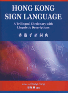 Hong Kong Sign Language: A Trilngual Dictionary with Linguistic Descriptions