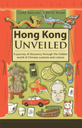 Hong Kong Unveiled: A Journey of Discovery Through the Hidden World of Chinese Customs & Sayings