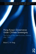 Hong Kong's Governance Under Chinese Sovereignty: The Failure of the State-Business Alliance after 1997