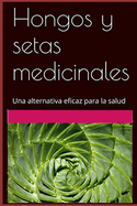 Hongos y setas medicinales: Una alternativa natural para la salud