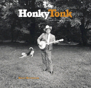 Honky Tonk: Portraits of Country Music 19721981 - Horenstein, Henry, and Stubbs, Eddie (Foreword by), and McGovern, Charles F (Afterword by)