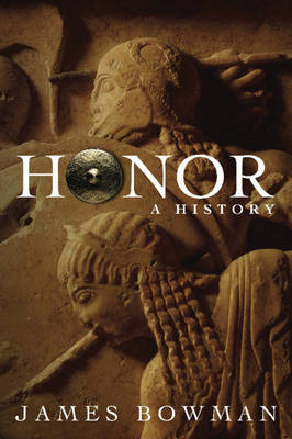 Honor: A History - Bowman, James