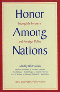 Honor Among Nations: Intangible Interests and Foreign Policy - Abrams, Elliott, and Kagan, Donald