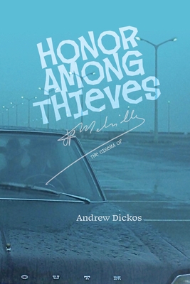 Honor Among Thieves: The Cinema of Jean-Pierre Melville - Dickos, Andrew