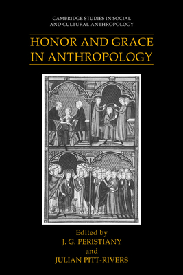 Honor and Grace in Anthropology - Peristiany, J. G. (Editor), and Pitt-Rivers, Julian (Editor)