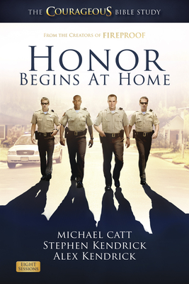Honor Begins at Home - Bible Study Book - Catt, Michael, and Kendrick, Alex, and Kendrick, Stephen