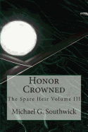 Honor Crowned: The Spare Heir Volume III - Southwick, Michael G