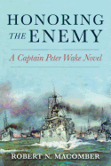 Honoring the Enemy: A Captain Peter Wake Novel