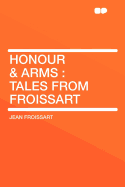 Honour & Arms: Tales from Froissart