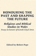 Honouring the Past and Shaping the Future: Religious and Biblical Studies in Wales