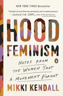 Hood Feminism: Notes from the Women That a Movement Forgot - Kendall, Mikki