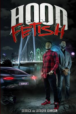 Hood Fetish - Johnson, Derrick and Latroya