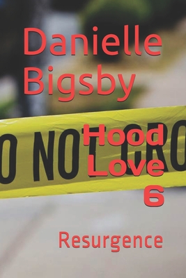 Hood Love 6: Resurgence - Bigsby, Danielle