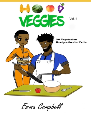 Hood Veggies Vol. 1: 30 Vegetarian Recipes for the Tribe - Campbell, Emma