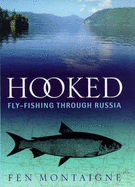 Hooked!: Fly-fishing Through Russia