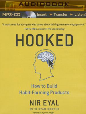 Hooked: How to Build Habit-Forming Products - Eyal, Nir, and Wright, Dave (Read by), and Hoover, Ryan