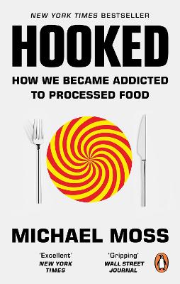 Hooked: How We Became Addicted to Processed Food - Moss, Michael