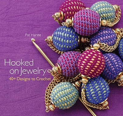 Hooked on Jewelry: 40+ Designs to Crochet - Harste, Pat