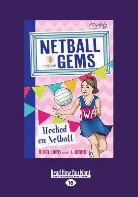 Hooked on Netball: Netball Gems (book 1) - Hellard, Lisa Gibbs and Bernadette