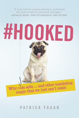 #Hooked: Revealing The Hidden Tricks Of Memorable Marketing - Fagan, Patrick