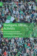 Hooligans, Ultras, Activists: Polish Football Fandom in Sociological Perspective