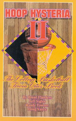 Hoop Hysteria II: The College Basketball Trivia Quiz Book - Flanders, Brent, and Sigler, Jeff, and Towner, Randy