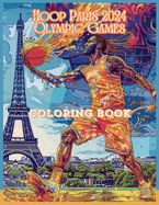 Hoop Paris 2024 Olympic Games coloring Book: Bold and Easy Stress Relief Basketball Activity Book For Adults and Kids.