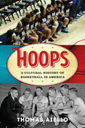 Hoops: A Cultural History of Basketball in America