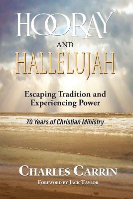 Hooray and Hallelujah!: Escaping Tradition and Experiencing Power - Carrin, Charles