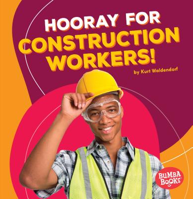 Hooray for Construction Workers! - Waldendorf, Kurt