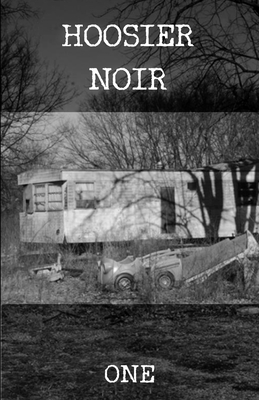 Hoosier Noir: One - Cizak, Alec, and Lang, Preston, and Edgerton, Les