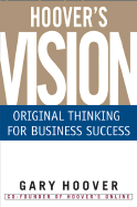 Hoover's Vision: Original Thinking for Business Success - Hoover, Gary